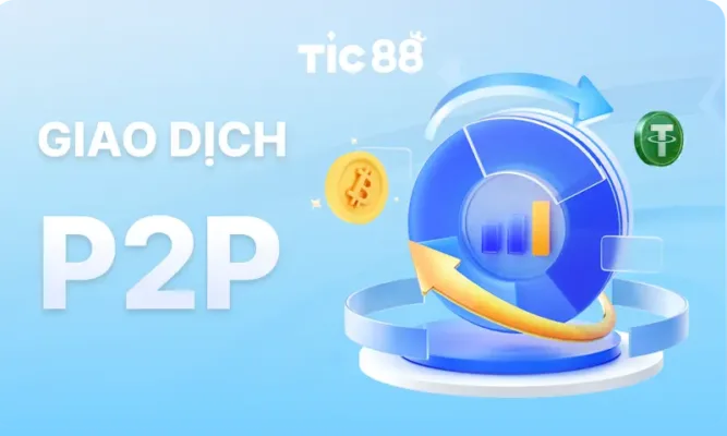 TIC88 6 TIC88 hỗ trợ giao dịch P2P
