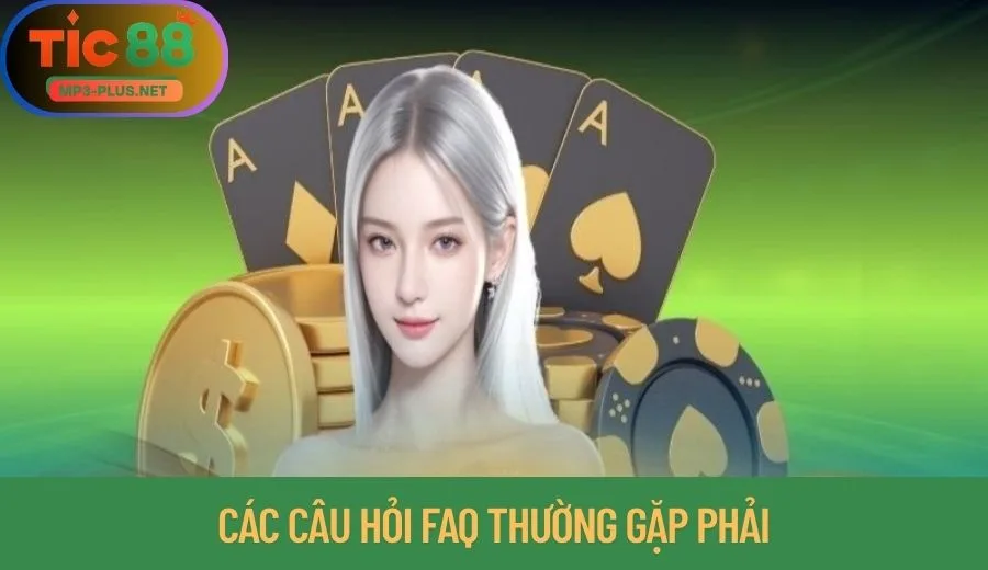 TIC88 14 Các vấn đề thường gặp phải khi trải nghiệm Tic88