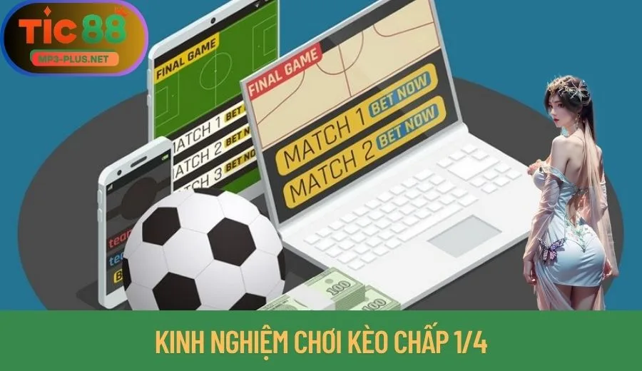 Kèo Chấp 1/4 Trong Cá Cược Tic88 2 Kinh nghiệm quý giá để chinh phục kèo chấp 1/4