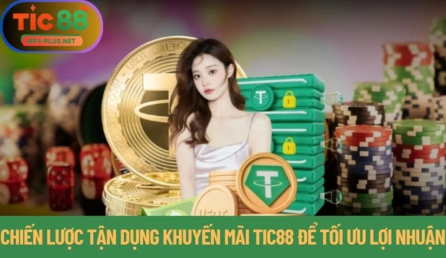 Khuyến Mãi Tic88 Mới Nhất - Cơ Hội Vàng Cho Anh Em Bet Thủ 3 Chiến lược tận dụng khuyến mãi Tic88 để tối ưu lợi nhuận