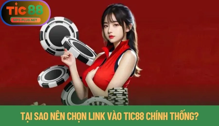 Hướng Dẫn Truy Cập Link Vào Tic88 Không Bị Chặn Mới Nhất 2025 1 Tại sao nên chọn link vào Tic88 chính thống?