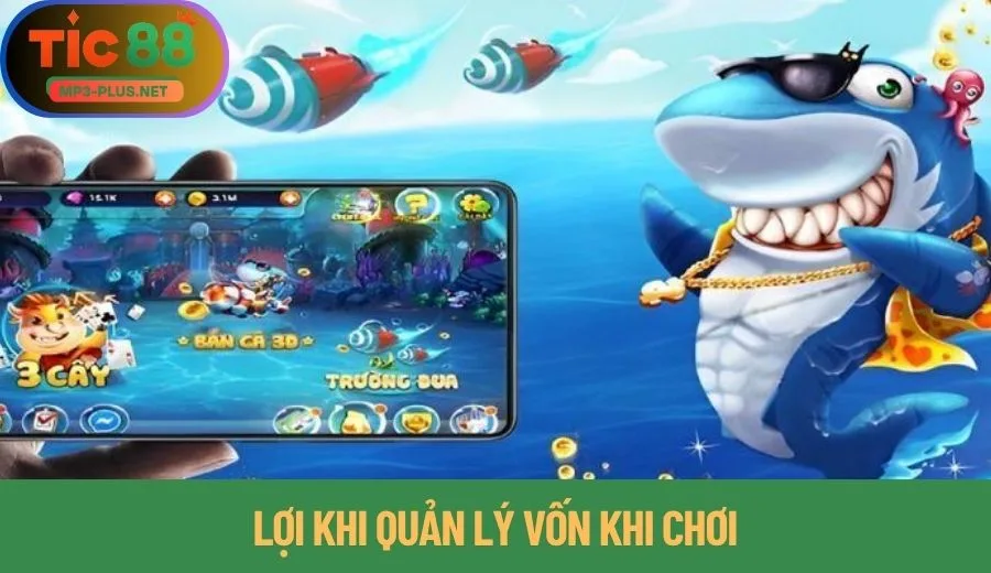 Cách Quản Lý Vốn Khi Chơi Bắn Cá Tic88 Hay Cho Tân Binh 2 Lợi ích quản lý vốn khi chơi