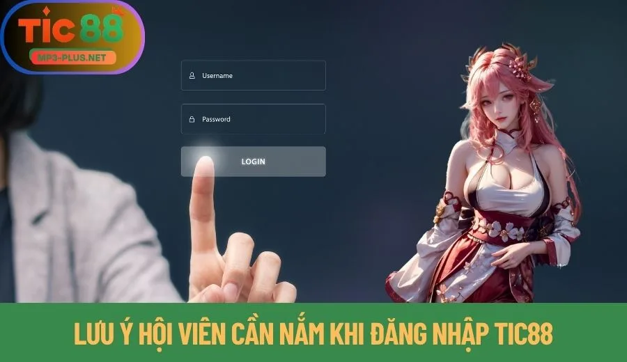 Đăng Nhập Tic88 Thao Tác Truy Cập Thành Công Trong Tích Tắc 2 Lưu ý hội viên cần nắm khi đăng nhập Tic88