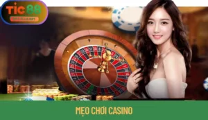 Mẹo Chơi Casino Tic88 Thắng Nhanh, Nhận Nhiều