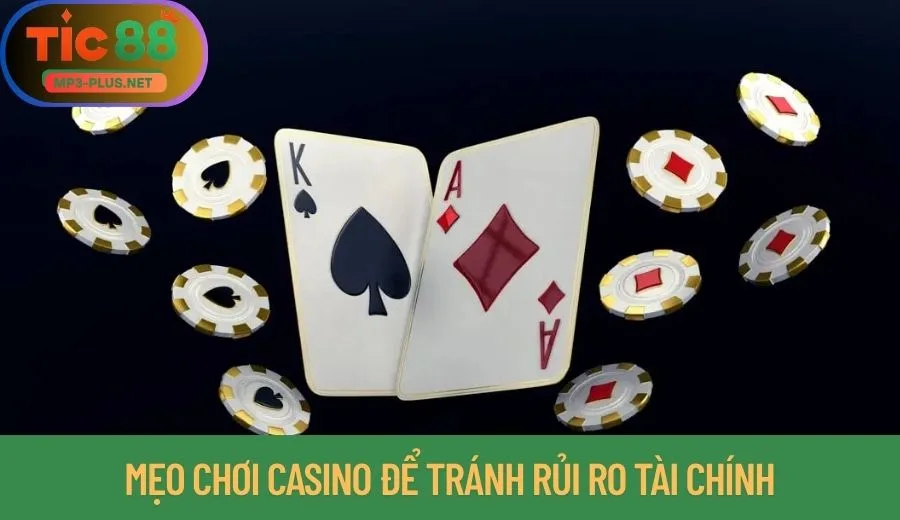 Mẹo Chơi Casino Tic88 Thắng Nhanh, Nhận Nhiều 3 Mẹo chơi casino để tránh rủi ro tài chính
