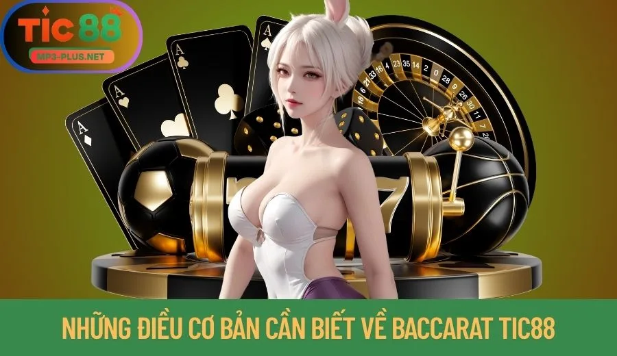 Những điều cơ bản hội viên cần biết về Baccarat Tic88