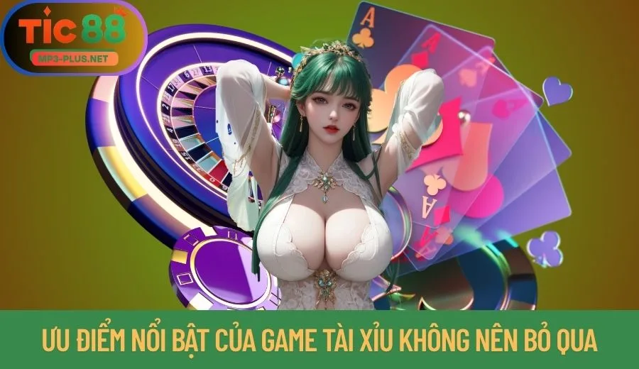 Tài Xỉu Tic88: Hướng Dẫn Chơi Gấp Thép Và Bắt Cầu Chuẩn 1 Những ưu điểm nổi bật về game Tài Xỉu không nên bỏ qua