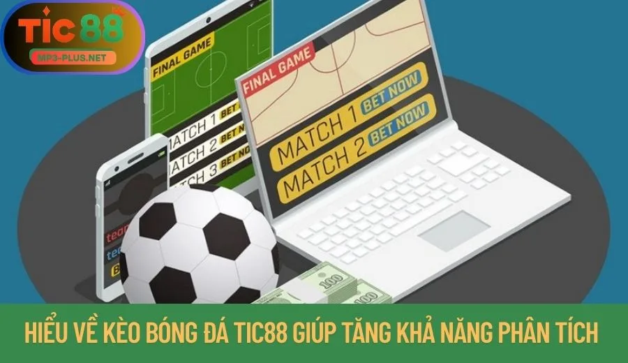 Bắt Kèo Bóng Đá Tic88 Chuẩn Như Chuyên Gia 1 Hiểu về kèo bóng đá Tic88 giúp tăng khả năng phân tích