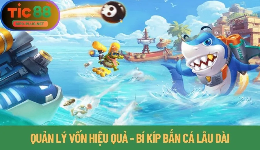 5 Tuyệt Chiêu Bắn Cá Tic88 Dành Cho Game Thủ 2 Quản lý vốn hiệu quả - Bí kíp bắn cá lâu dài